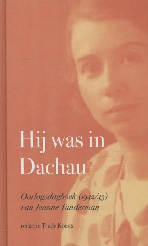 Hij was in Dachau - Jeanne Tundermann Koopje