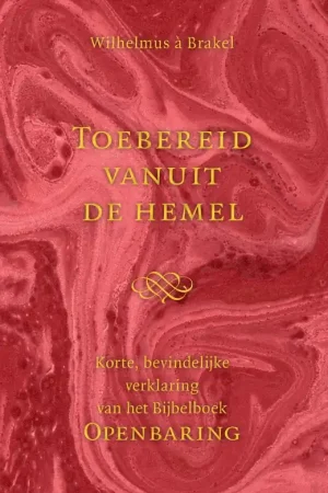 Toebereid vanuit de hemel - Wilhelmus à Brakel Actieprijs