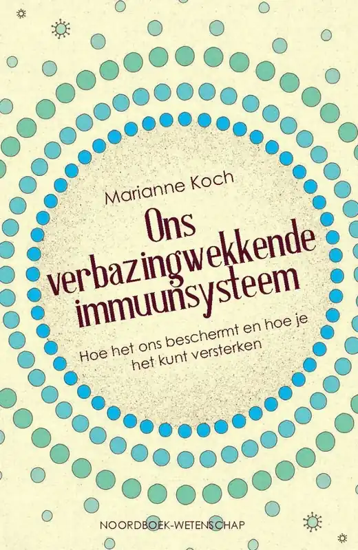Ons verbazingwekkende immuunsysteem - Marianne Koch Op = Op