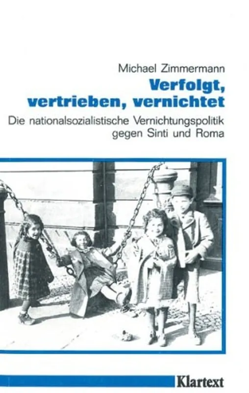 Verfolgt, vertrieben, vernichtet: die nationalsozialistische Vernichtungspolitik gegen Sinti und Roma - Michael , 1951 Zimmermann Beste Prijs