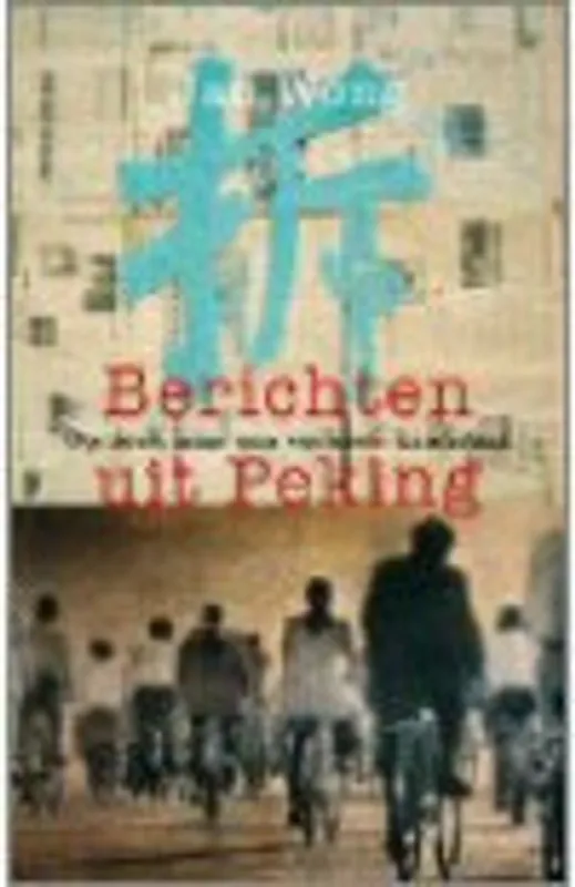 Berichten uit Peking - J. Wong Flitsaanbieding