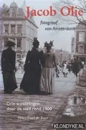 Jacob Olie, fotograaf van Amsterdam - Peter-Paul de Baar Laatste Kans