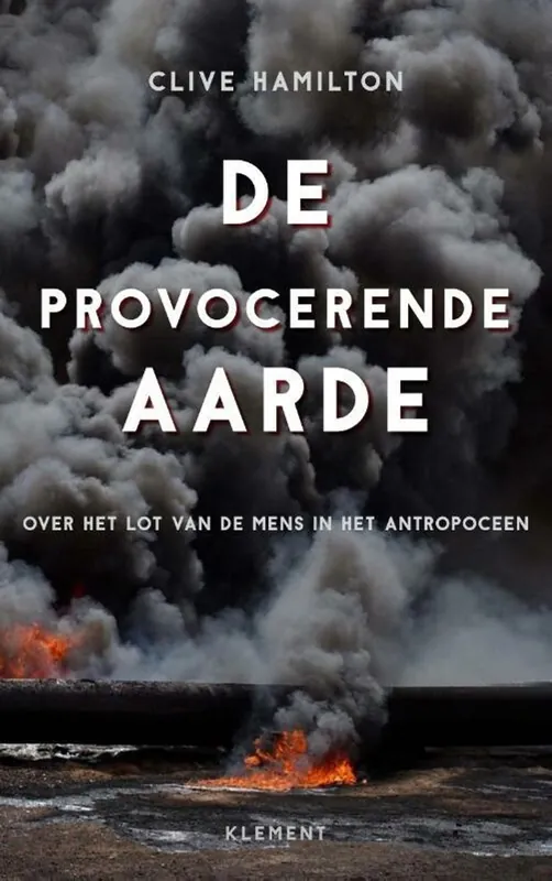 De provocerende aarde - Clive Hamilton Beperkte Voorraad