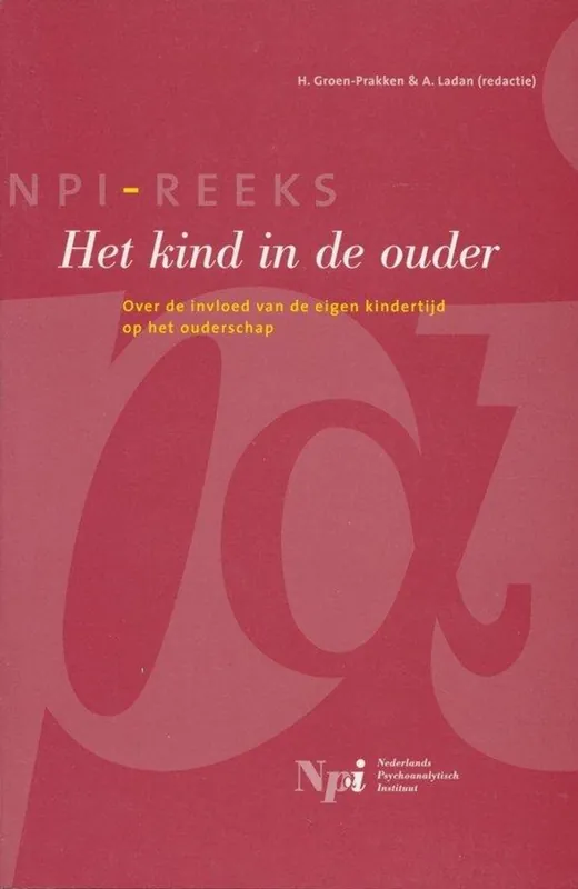 Het kind in de ouder - Groen-Prakken, H., Ladan, A. Betrouwbaar