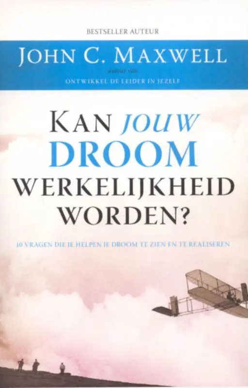 Kan jouw droom werkelijkheid worden? - John C. Maxwell Uitverkoop