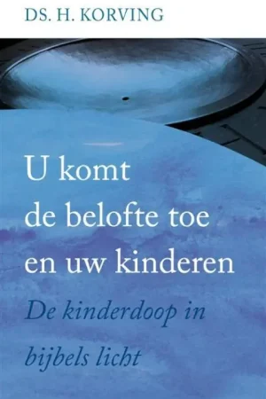 U komt de belofte toe en uw kinderen - H. Korving Hete Deal