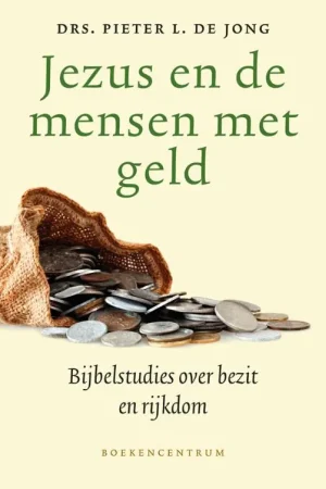 Dagaanbieding Jezus en de mensen met geld - Drs. Pieter L. de Jong