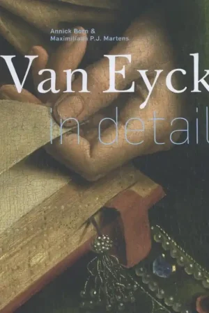 Van Eyck in detail - Annick Born; Maximiliaan P.J. Martens Gratis Retour