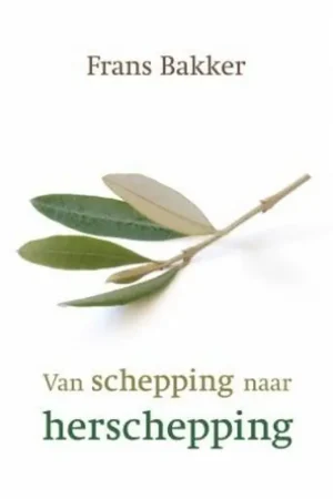 Van Schepping naar Herschepping - F. Bakker Beperkt Aanbod