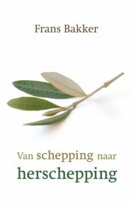 Van Schepping naar Herschepping - F. Bakker Beperkt Aanbod