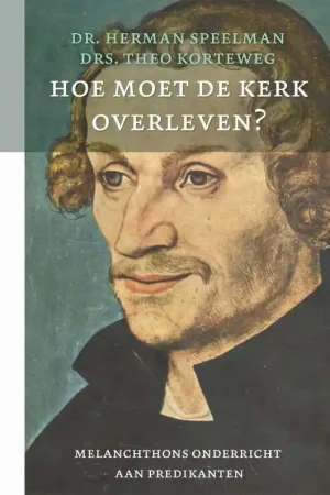 Hoe overleeft de kerk? - Herman A. Speelman; Theo Korteweg Nu Kopen