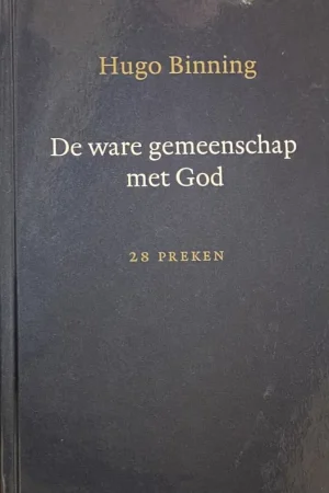 De ware gemeenschap met God. 28 preken - Binning, Hugo Betaalbaar