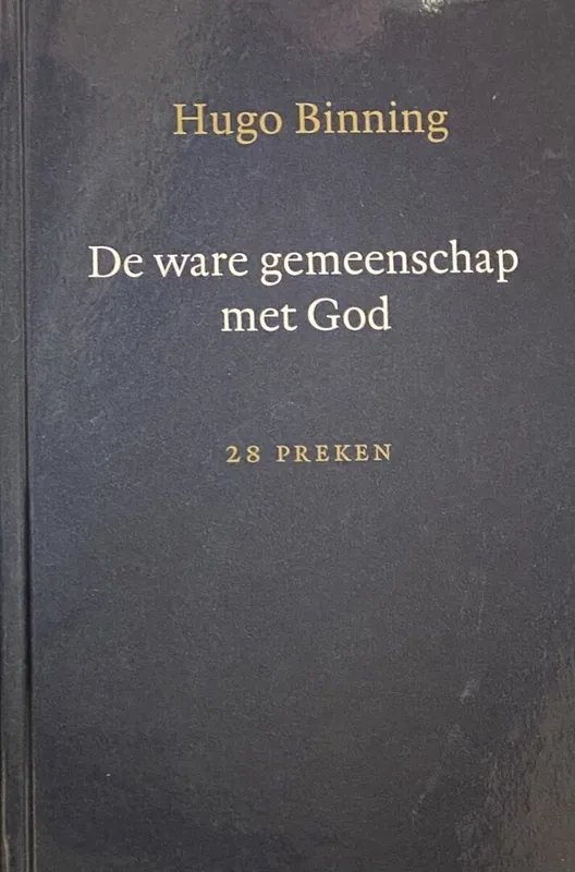 De ware gemeenschap met God. 28 preken - Binning, Hugo Betaalbaar