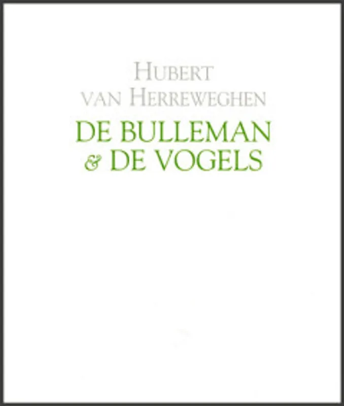 Uitverkoop De bulleman & de vogels - Hubert van Herreweghen