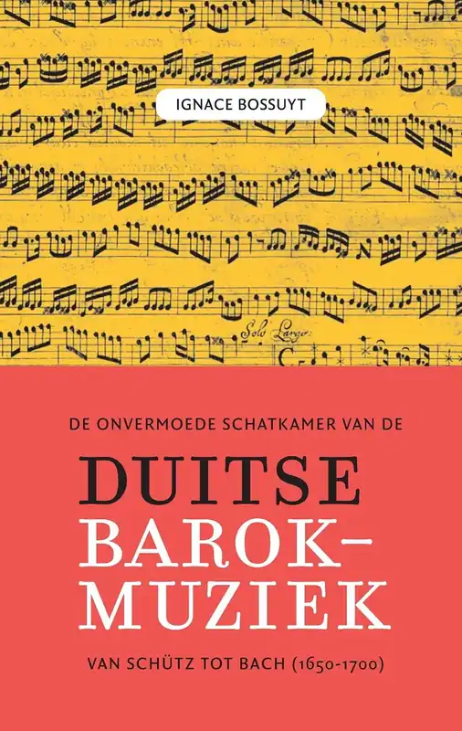 Uitverkoop De onvermoede schatkamer van de Duitse barokmuziek - Ignace Bossuyt
