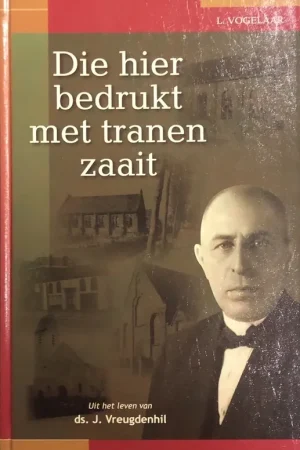 Die hier bedrukt met tranen zaait - L. Vogelaar Laatste Versie