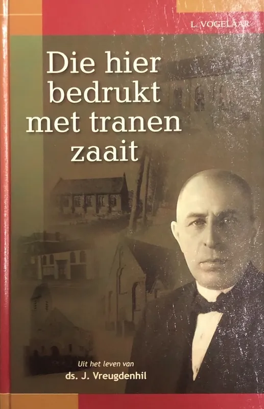 Die hier bedrukt met tranen zaait - L. Vogelaar Laatste Versie