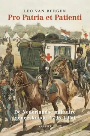 Pro Patria et Patienti. De Nederlandse militaire geneeskunde 1795-1950. - Bergen, Leo van. Nieuw