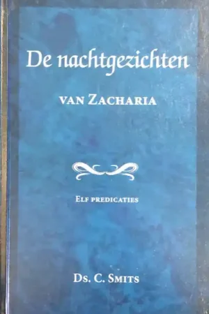 De nachtgezichten van Zacharia - ds. C. Smits Favoriet