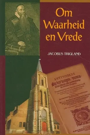 Beperkte Voorraad Om waarheid en vrede - Jac. Trigland