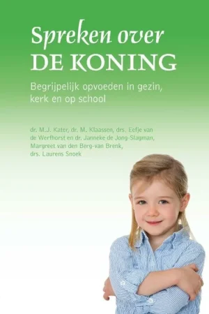 Direct Verzonden Spreken over de Koning - M.J. Kater; M. Klaassen; Eefje van de Werfhorst; Janneke de Jong-Slagman; Margreet van den Berg-van Brenk; Laurens Snoek
