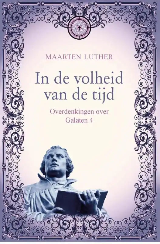 In de volheid van de tijd - Maarten Luther Tijdelijk Beschikbaar