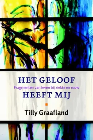 Het geloof heeft mij - Tilly Graafland Premium