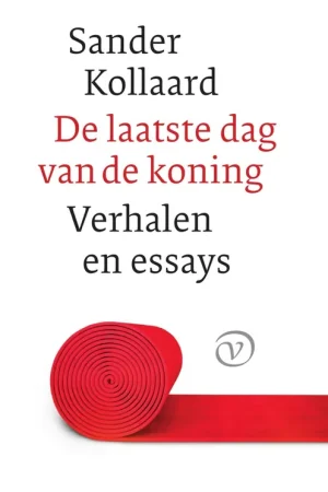Premium De laatste dag van de koning en andere verhalen - Sander Kollaard