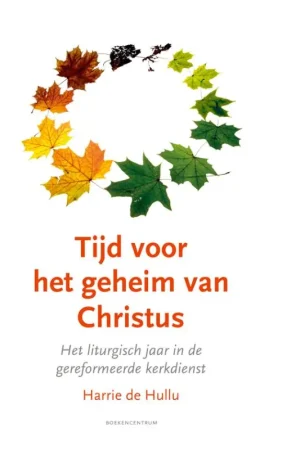 Tijd voor het geheim van Christus - HARRIE DE HULLU Gecertificeerd