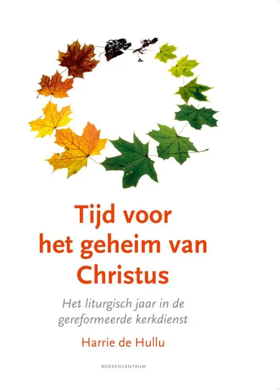 Tijd voor het geheim van Christus - HARRIE DE HULLU Gecertificeerd