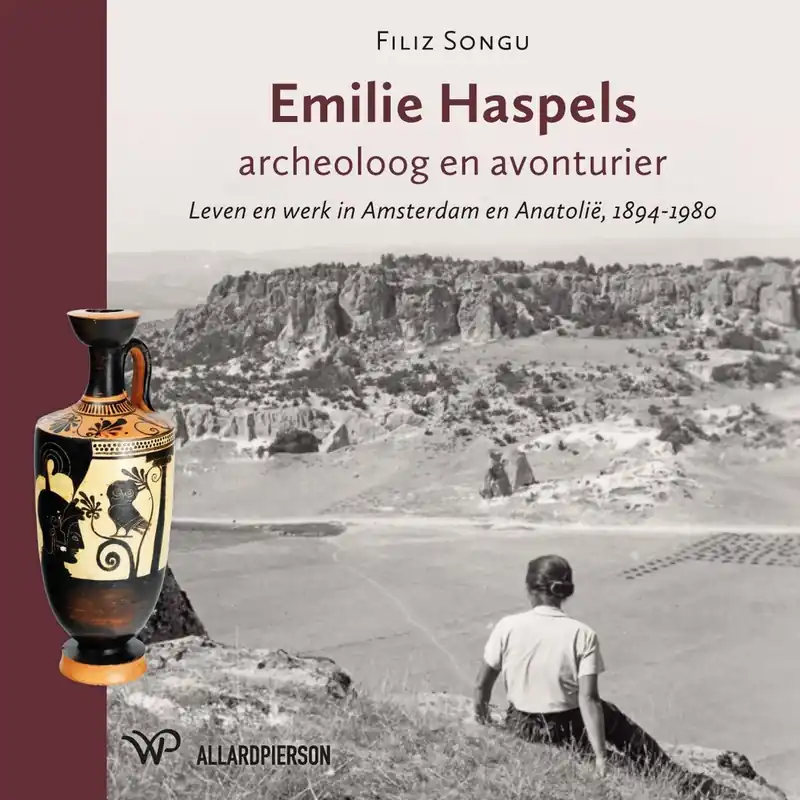 Emilie Haspels, archeoloog en avonturier - Filiz Songu Beperkt Aanbod
