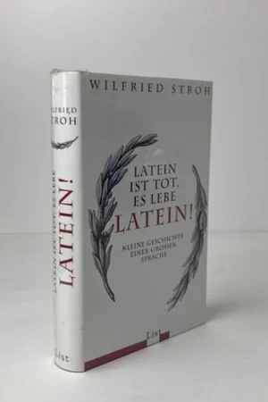 Betrouwbaar Latein ist tot, es lebe Latein! Kleine Geschichte einer grossen Sprache. - STROH, W.,