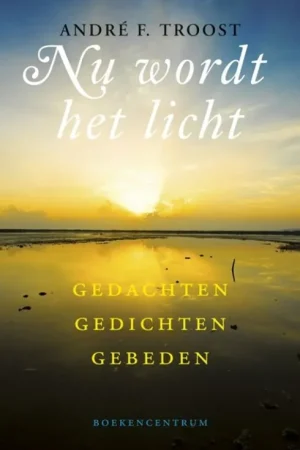 Bestel Nu Nu wordt het licht - A.F. Troost