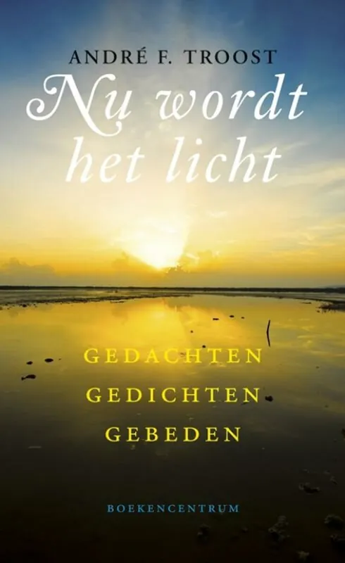Bestel Nu Nu wordt het licht - A.F. Troost