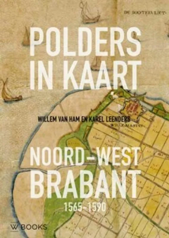 Polders in kaart - Willem van Ham; Karel Leenders Alleen Vandaag