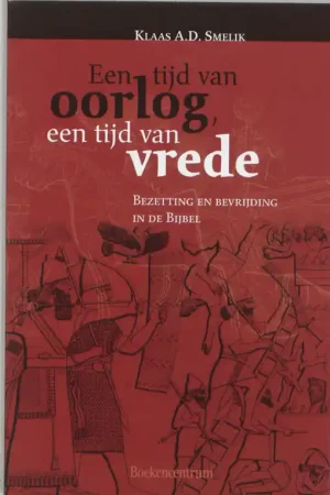 Tijd van oorlog, een tijd van vrede - K.A.D. Smelik Dagaanbieding