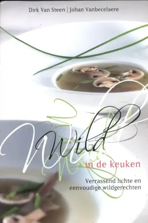 Wild in de keuken - Dirk Van Steen; Johan Vanbecelaere Exclusieve Aanbieding