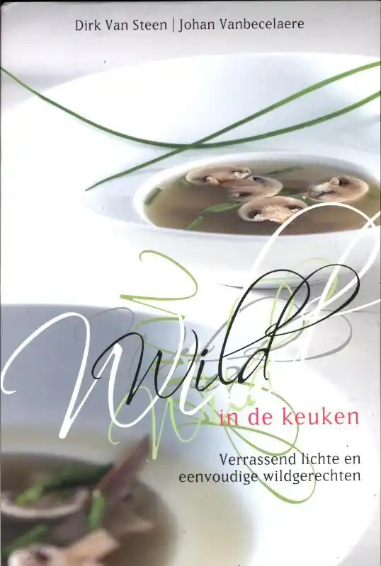 Wild in de keuken - Dirk Van Steen; Johan Vanbecelaere Exclusieve Aanbieding