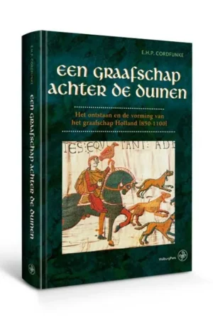 Een graafschap achter de duinen. Het ontstaan en de vorming van het graafschap Holland [850-1100]. - Cordfunke, E.H.P.. Uitverkoop