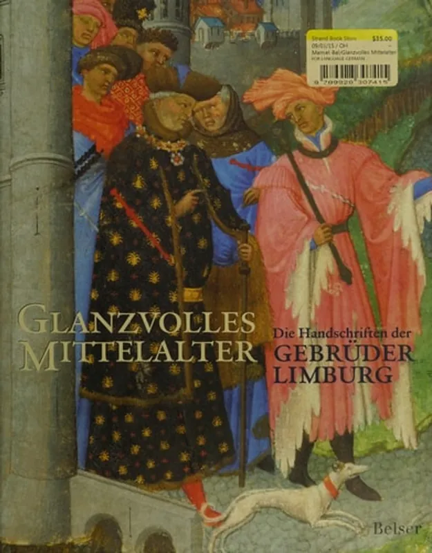 Must-Have Die Br uder van Limburg: Nijmeger Meister am franz osischen Hof (1400 - 1416) - Rob D uckers