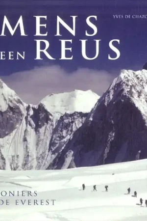 Rechtstreeks Van De Fabrikant De mens en een reus. De pioniers van de Everest - Chazournes, Yves de