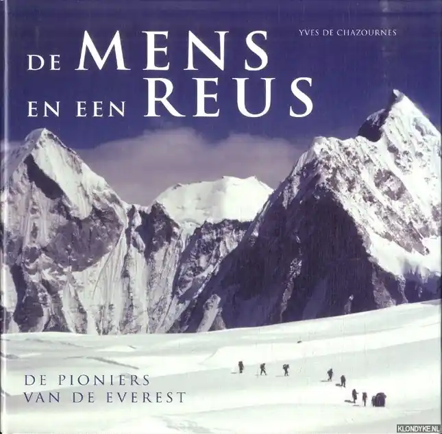 Rechtstreeks Van De Fabrikant De mens en een reus. De pioniers van de Everest - Chazournes, Yves de
