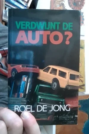 Verdwijnt de auto? Roel De Jong - Roel De Jong Gereduceerde Prijs