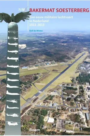 Een eeuw militaire luchtvaart in Nederland 1913-2013 - Rolf De Winter Express Levering
