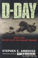 Laatste Kans D-Day, June 6, 1944: the climactic battle of World War II - Stephen E. Ambrose
