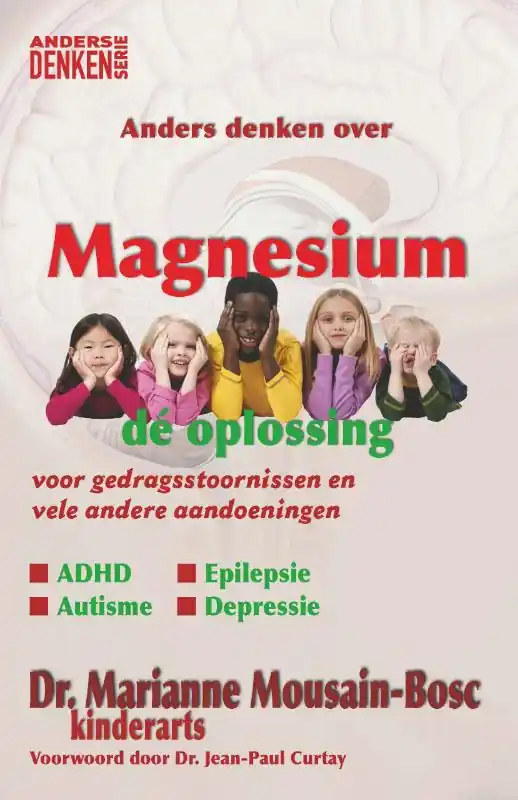 Veilige Betaling Magnesium - De oplossing voor gedragsstoornissen en vele andere aandoeningen - Marianne Mousain-Bosc