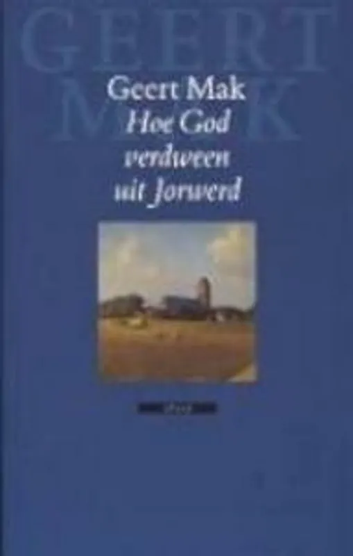 Direct Beschikbaar Hoe God verdween uit Jorwerd - Geert Mak