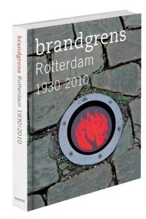 Nu Kopen Brandgrens Rotterdam 1930 / 2010 - P. van de Laar; K. HAGE
