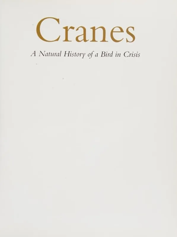 Cranes: A Natural History of a Bird in Crisis - Janice M. Hughes Laatste Versie
