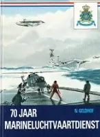 Zeventig jaar marineluchtvaartdienst - Geldhof Goedkoop
